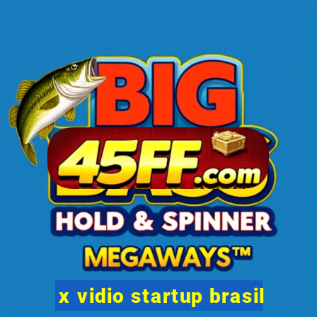 x vidio startup brasil